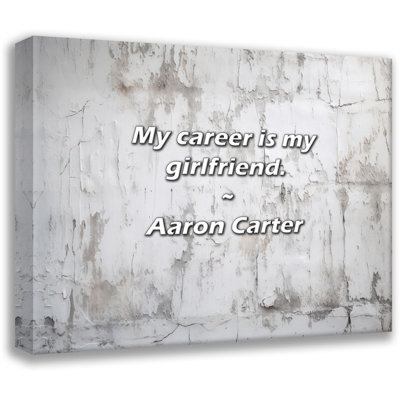 Citation artistique «Ma carrière est ma petite amie». Toile tendue par Aaron Carter