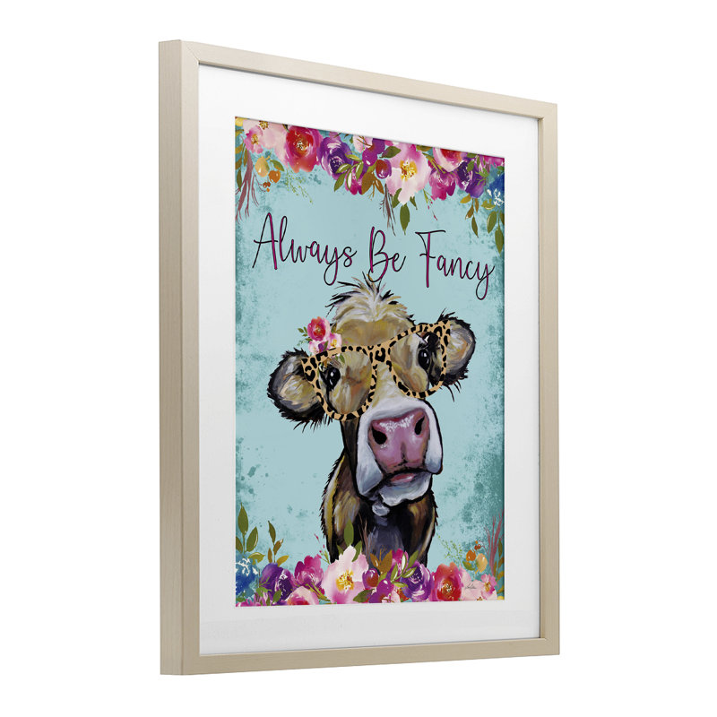 «Always Be Fancy Cow», reproduction sous verre encadrée, conception par Lee Keller, H 21 po x l 17 po