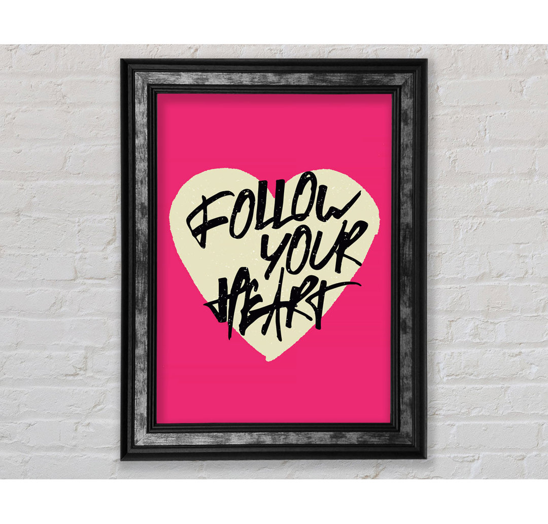 Follow Your Heart 1 - Einzelner Bilderrahmen Typografie