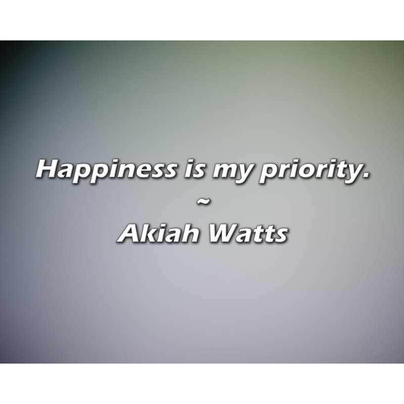 Citation d'Akiah Watts: Le bonheur est ma priorité.