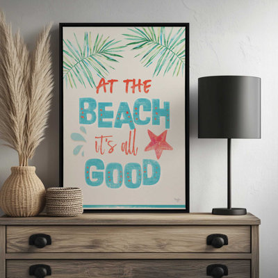 At the Beach It's All Good by Mollie B. Art Print