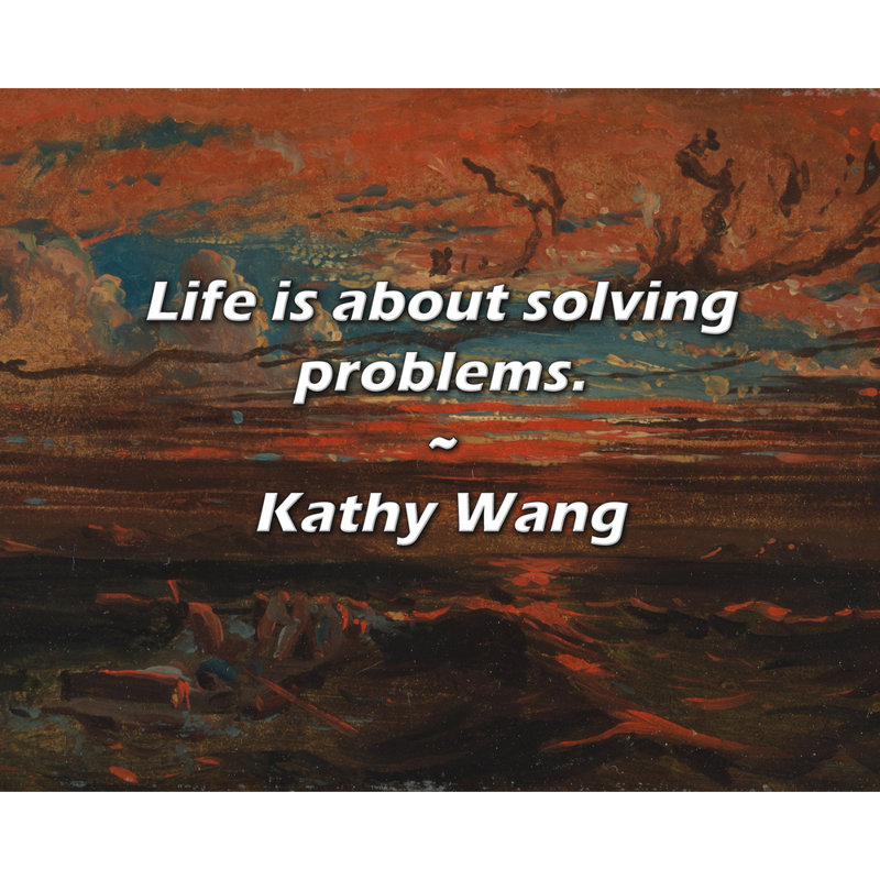 Citation artistique «La vie, c'est résoudre des problèmes». Toile tendue par Kathy Wang
