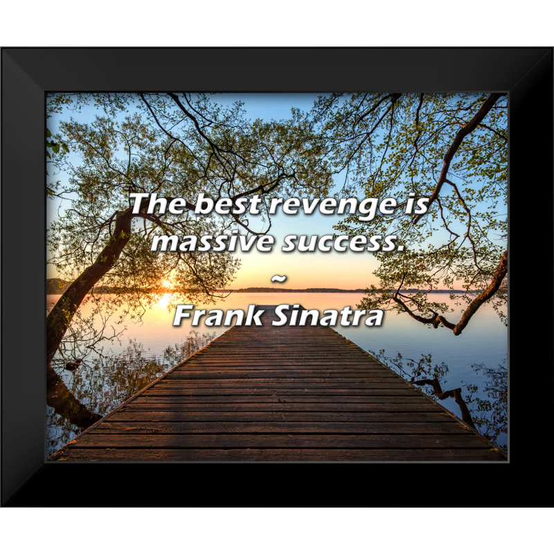Citation de Frank Sinatra: La meilleure vengeance est un succès massif.