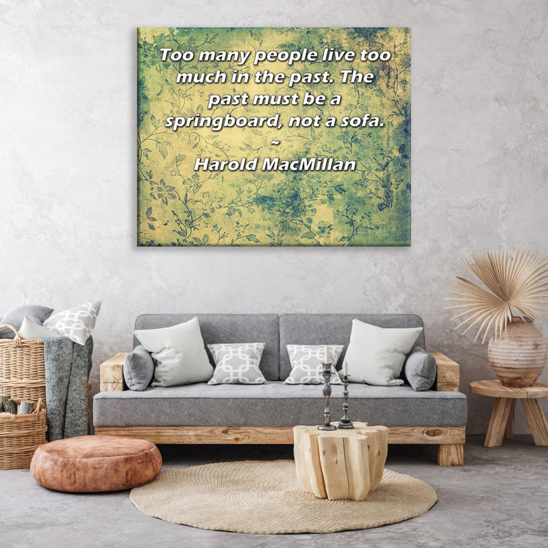 Toile tendue de la galerie ArtsyQuotes par Harold MacMillan: «Trop de gens vivent trop dans le passé. Le passé doit être un tremplin, pas un canapé.