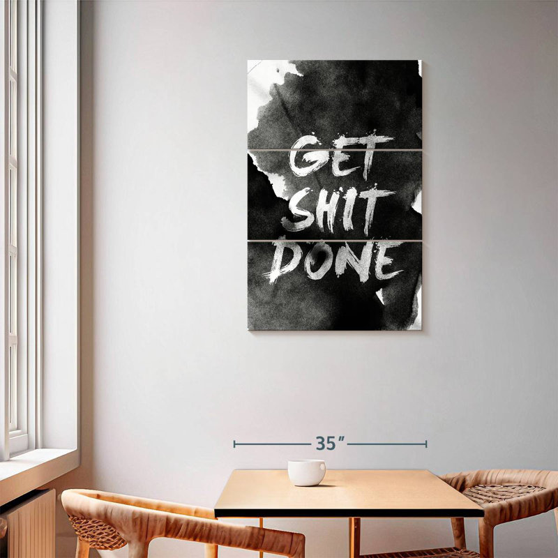 Get Shit Done, 57" H x 36" W