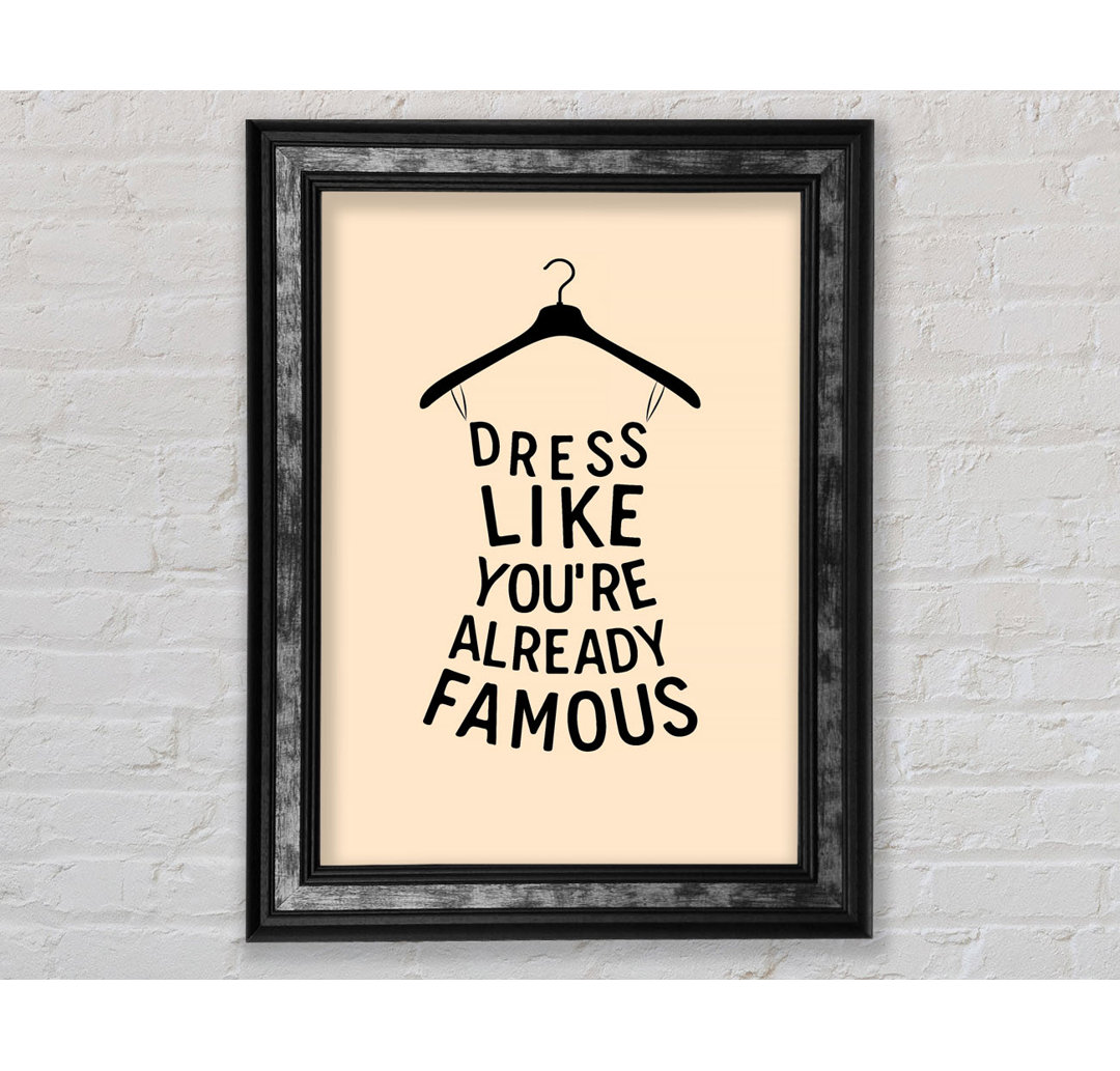 Dress Like You Already Famous - Einzelne Bilderrahmen Kunstdrucke