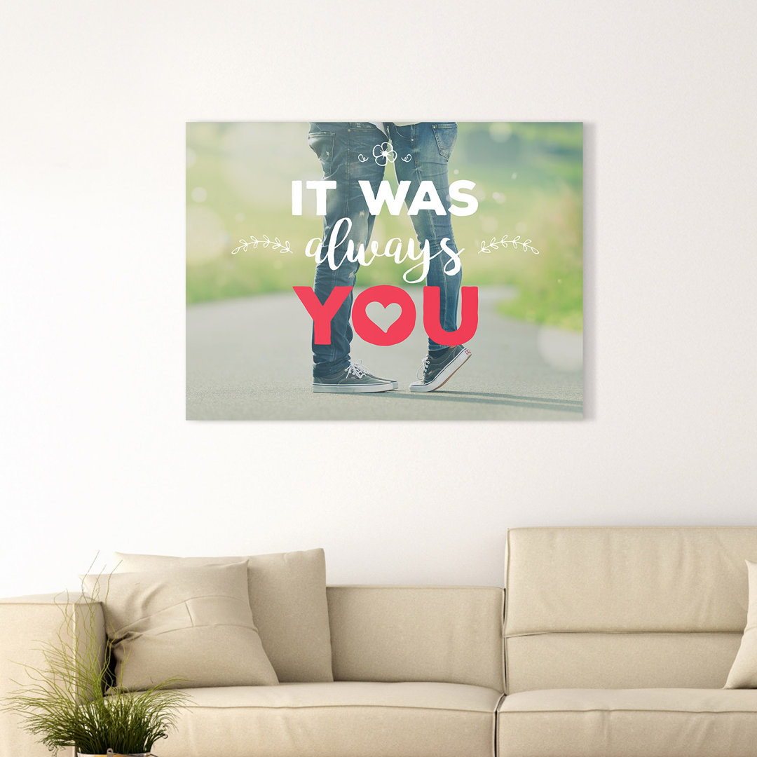 It was always you – Premium Leinwanddruck – Kollektion Quote Designs