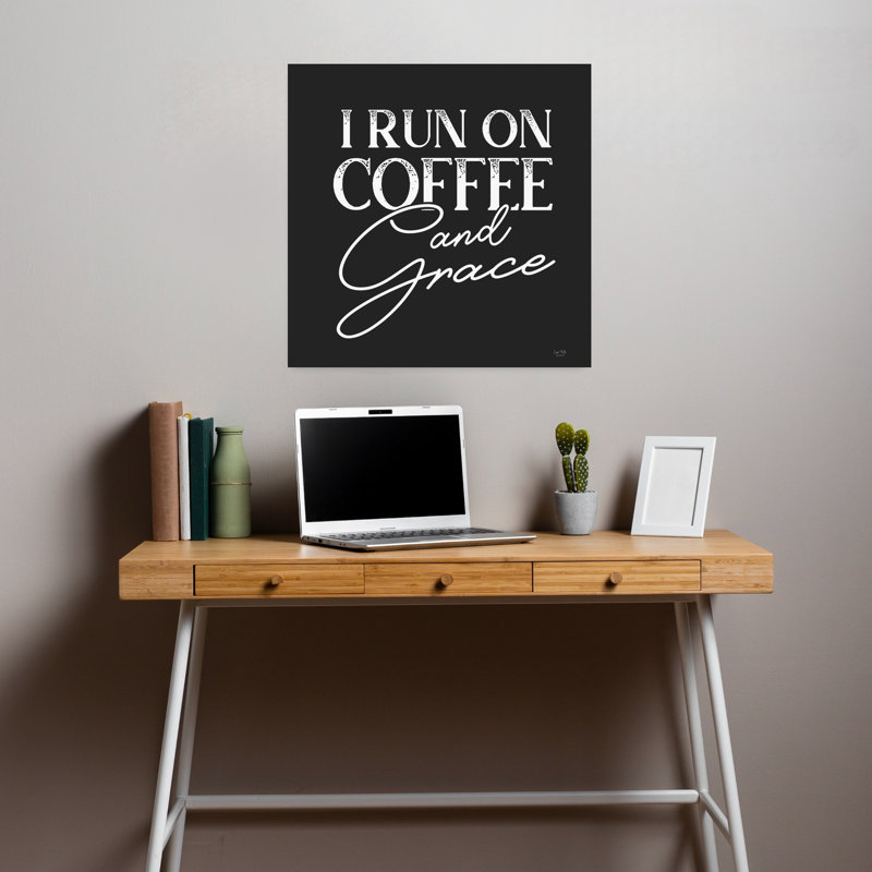 «I Run On Coffee And Grace», art contemporain, H 18 po x l 18 po