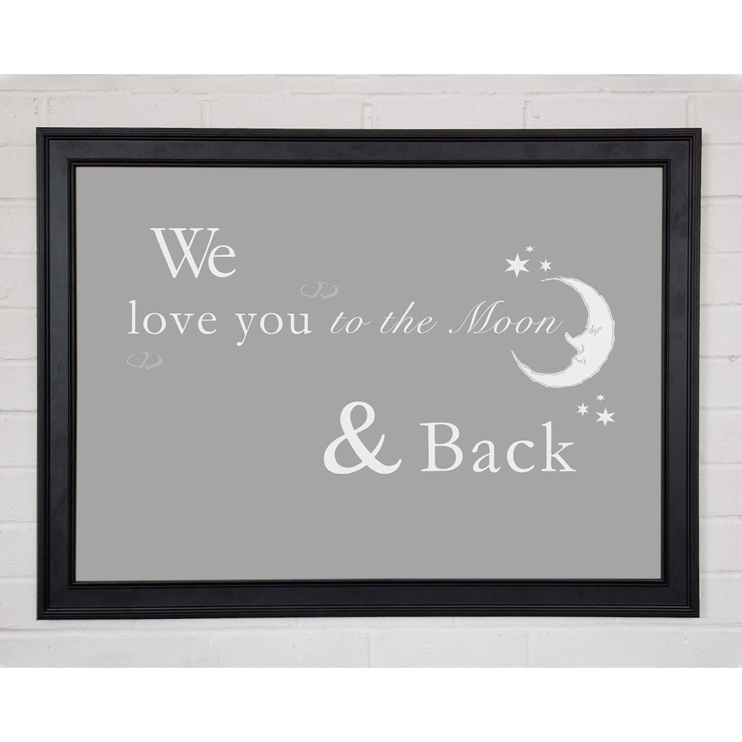 Kinderzimmer Zitat We Love You To The Moon And Back 2 Grau Weiß Gerahmter Druck 10544