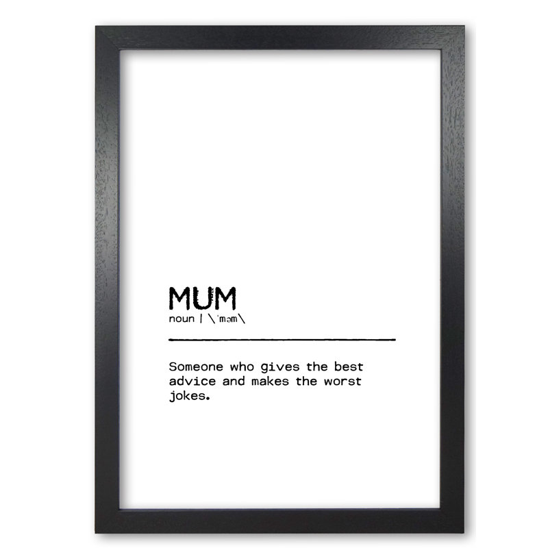 Mum Advice Definition Quote - Print, Black Grain Frame, 30 cm H x 21 cm W x 5 cm D