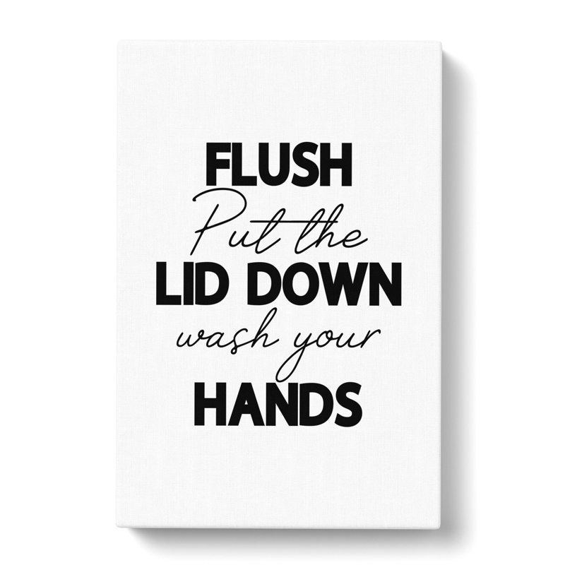 Flush Put The Lid Down Wash Your Hands V2 - Wrapped Canvas Print, 50cm H x 35cm W x 3cm D