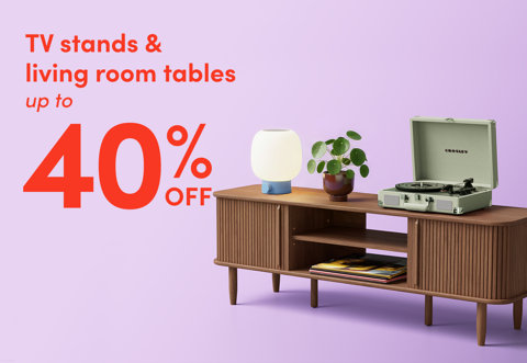 TV stands and living room tables up to 40% off.