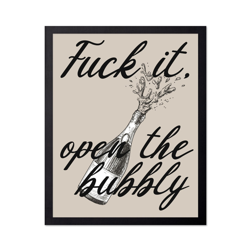 Fuck It Open The Bubbly, Black Framed, Poster, 16"H x 20"W