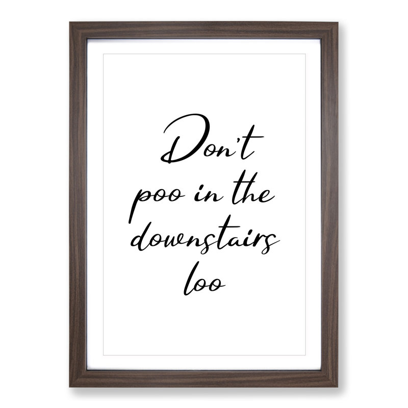 Dont Poo in the Downstairs Loo - Picture Frame Typography on MDF, 36cm H x 27cm W x 2cm D, Walnut