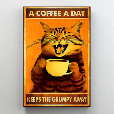 Impression sur toile Kristey A Coffee A Day Keeps The Grumpy Away