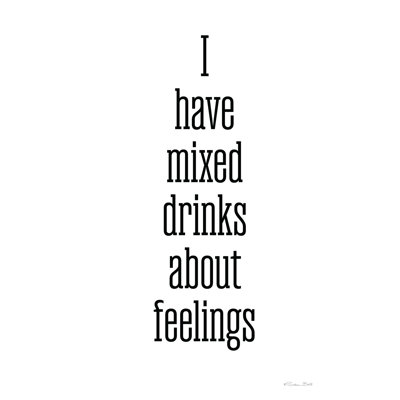 «I Have Mixed Drinks about Feelings» par Susan Ball