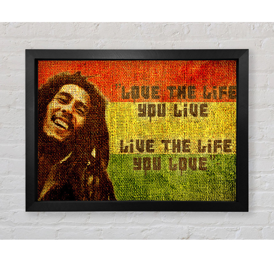 Musik Zitat Bob Marley Love The Life - Einzelbildrahmen Kunstdrucke