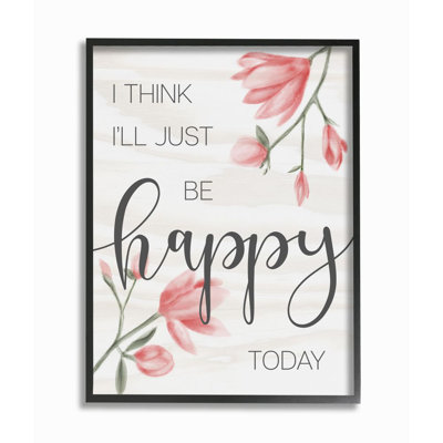 " Floral Just Be Happy Inspirational Quote Spring Feminine " by Avery Tillmon