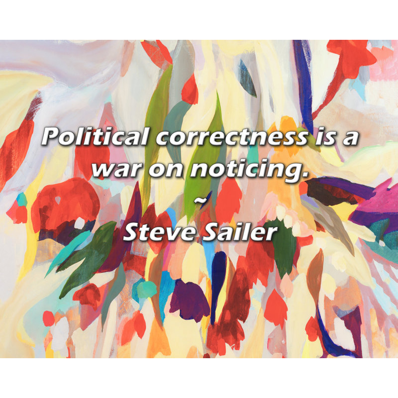 Steve Sailer, citation: L'exact politique est une guerre contre les remarquables., H 26 po x l 32 po