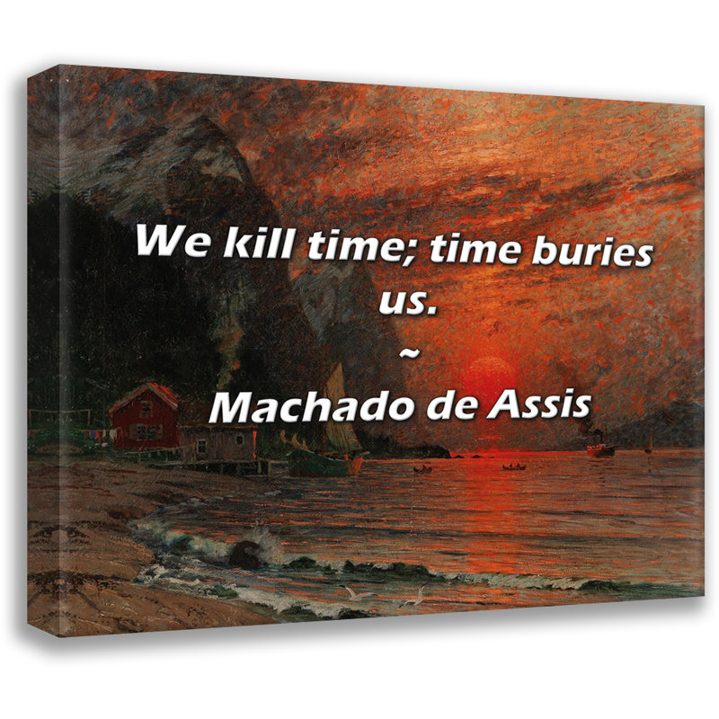 Citation artistique «Nous tuons le temps; le temps nous ensevelit». Toile tendue par Machado de Assis