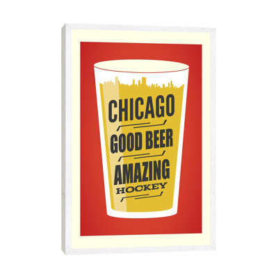 Chicago: Good Beer And Amazing Hockey - Print on Canvas