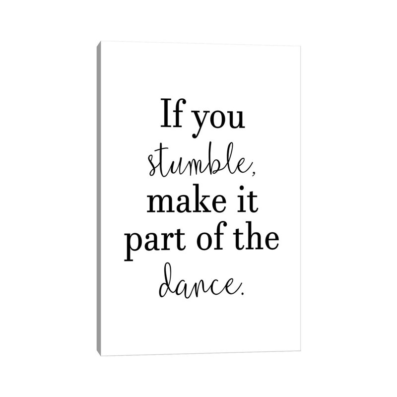 If You Stumble Make It Part of The Dance 1 Piece Wrapped Canvas Wall Art, 20.32 cm H x 30.48 cm W