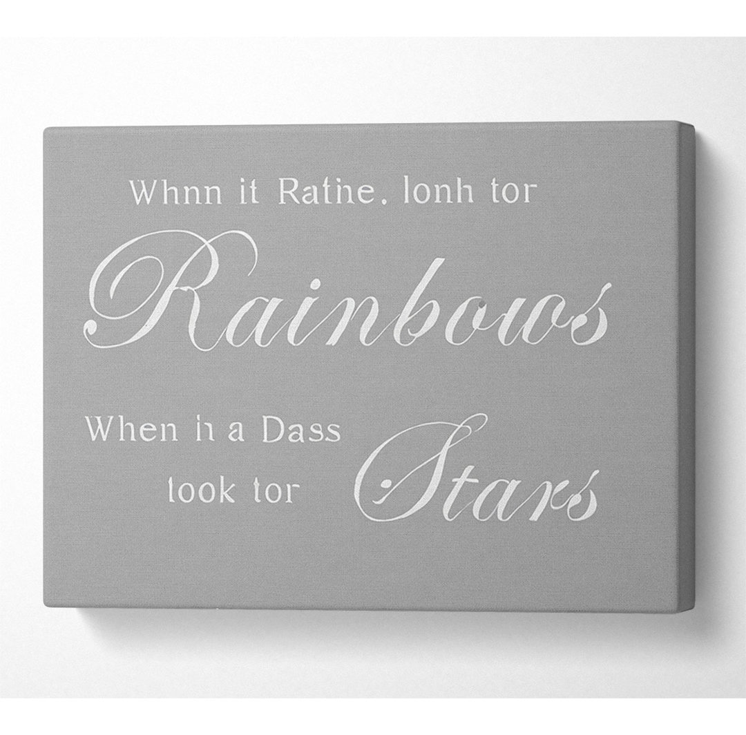 When It Rains Look For Rainbows Grau Weiß - Druck