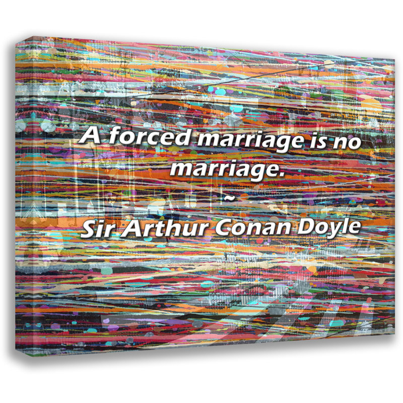 Citation artistique «Un mariage forcé n'est pas un mariage». Toile tendue par Sir Arthur Conan Doyle, H 17 po x l 24 po