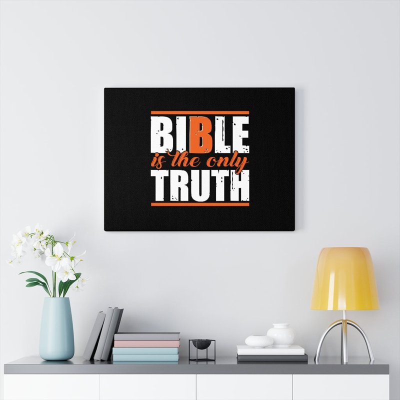 Bible Is The Only Truth - Wrapped Canvas Print, 28cm H x 36cm W