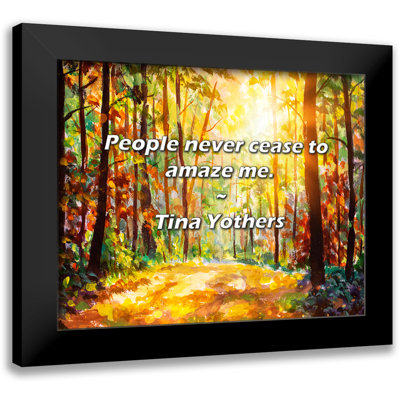 Tina Yothers Quote: People never cease to amaze me.