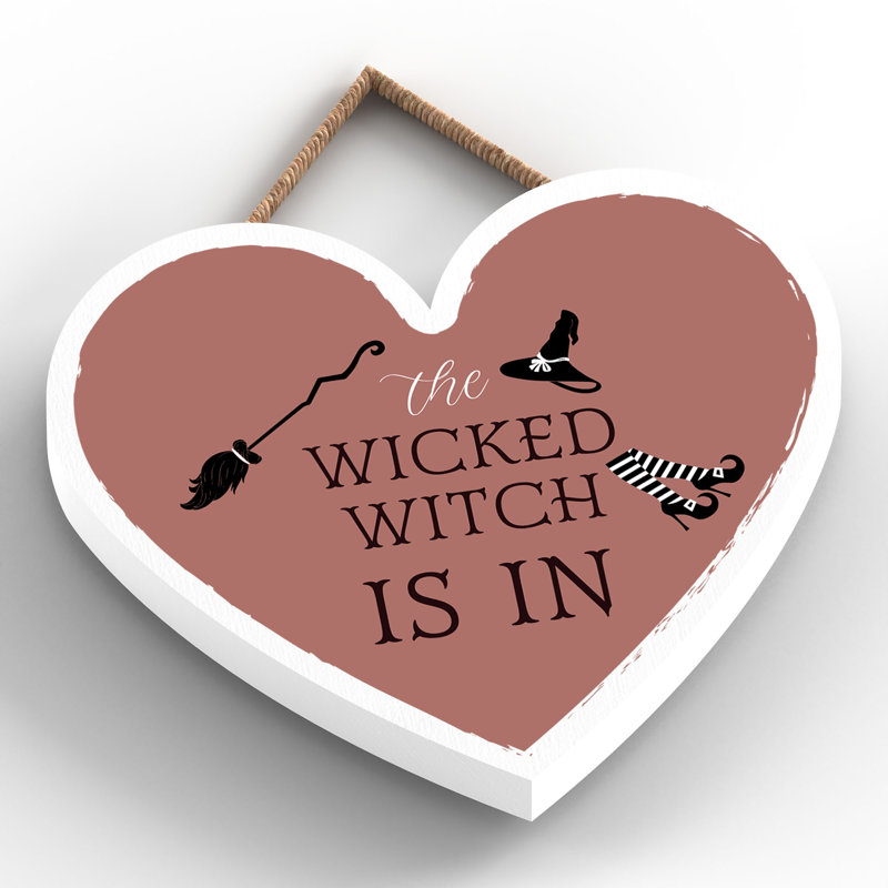 The Wicked Witch Is in Wooden Heart Plaque