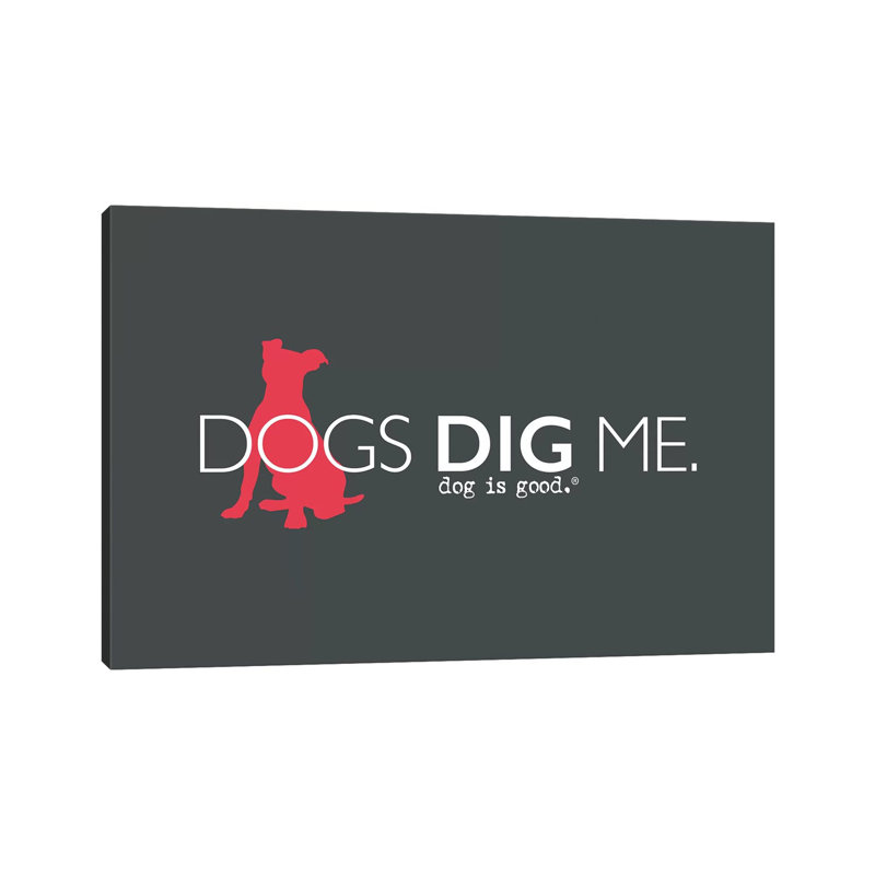Dogs Dig Me - Print on Canvas, Wrapped Canvas, 20.32cm H x 30.48cm W x 1.91cm D