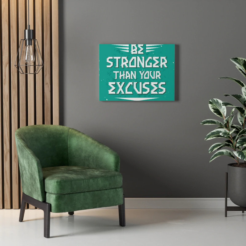 Be Stronger Than Your Excuses - Wrapped Canvas Print, 28cm H x 36cm W
