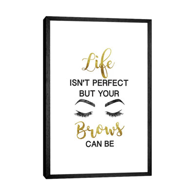 Life Isn't Perfect But Brows And Lashes In Gold by Amanda Greenwood - Print on Canvas