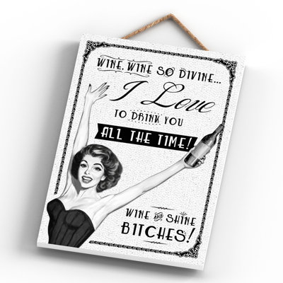 Wine And Shine Bitches - Print on MDF