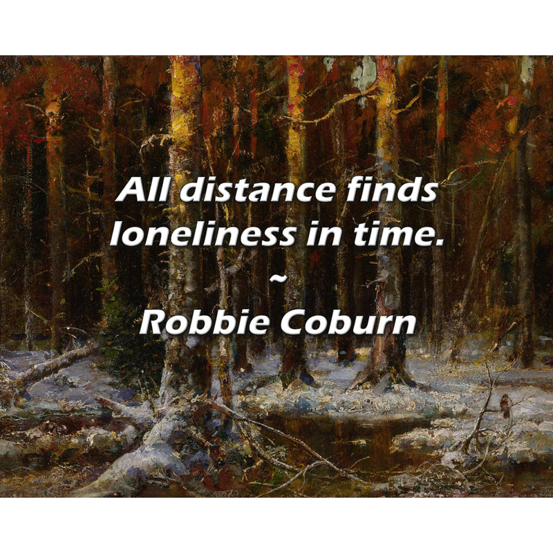 Artsy Quote "All distance finds loneliness in time." By Robbie Coburn Gallery Wrapped Canvas