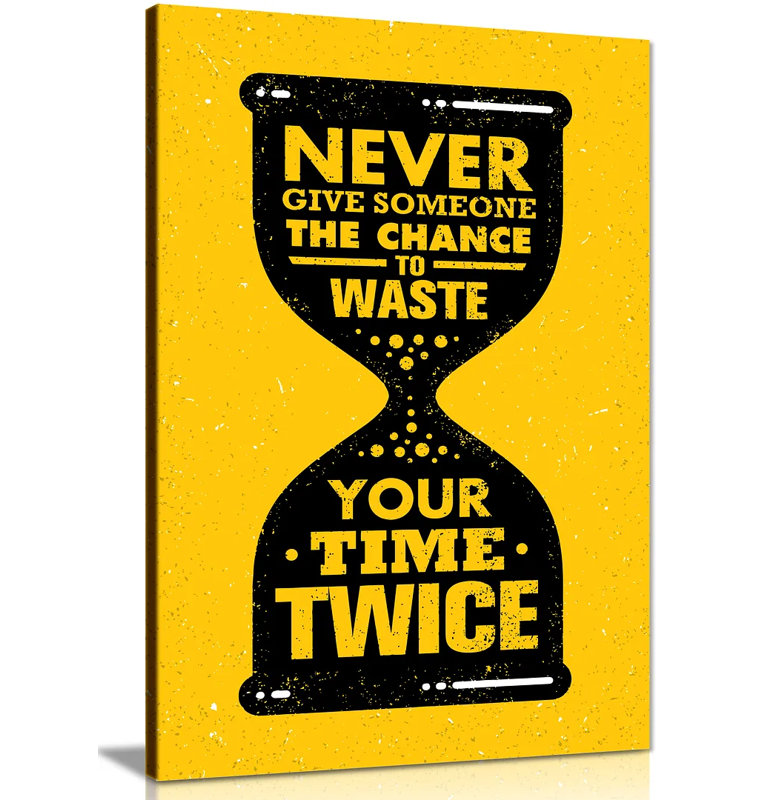 Never Give Someone The Chance To Waste Your Time Twice - Wrapped Canvas Print, 31cm H x 20cm W