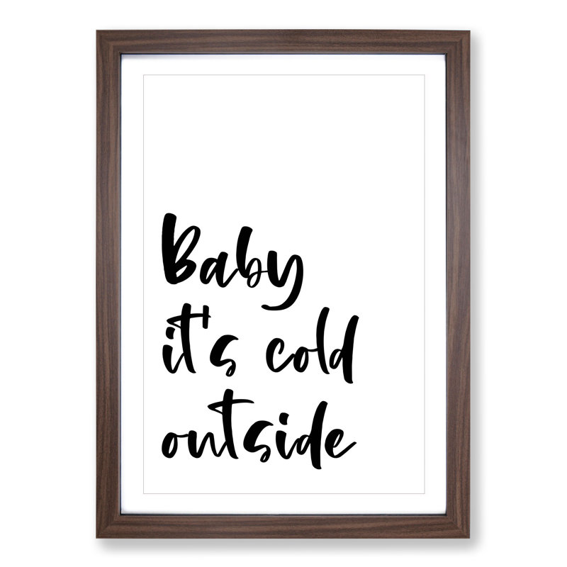 Baby It's Cold - Picture Frame Typography, 90cm H x 65cm W x 2cm D, Walnut