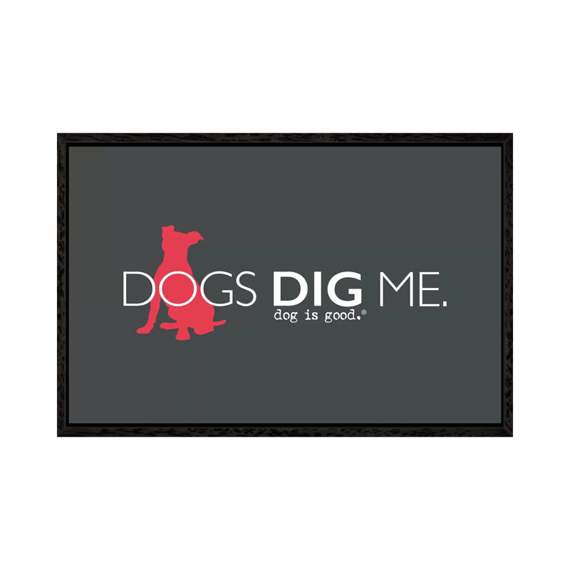 Dogs Dig Me - Print on Canvas, Black Framed, 45.72cm H x 66.04cm W x 3.81cm D