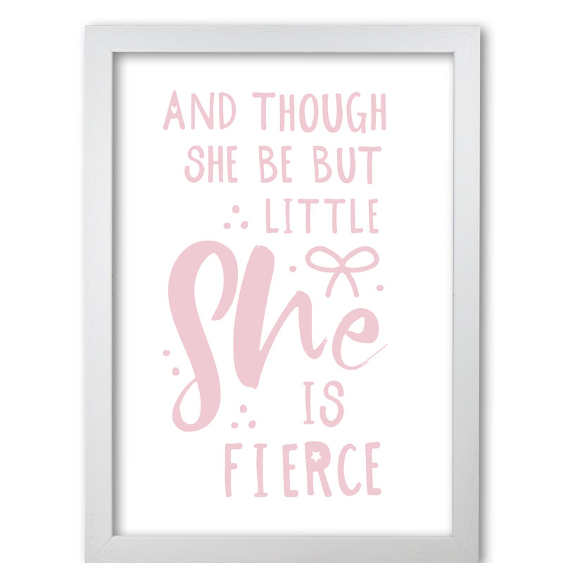 And Though She Be But Little She Is Fierce - Print, 60 cm H x 42 cm W x 5 cm D, White Grain Frame
