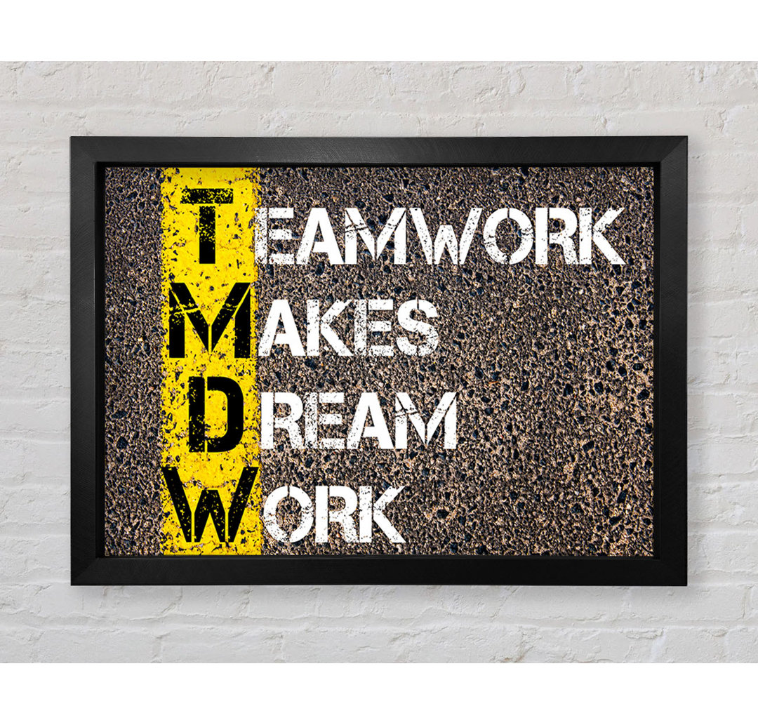 Teamwork Makes Dream Work - Einzelne Bilderrahmen Kunstdrucke