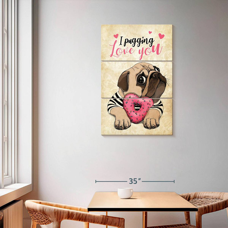 I I Pugging Love You, H 57 po x l 36 po