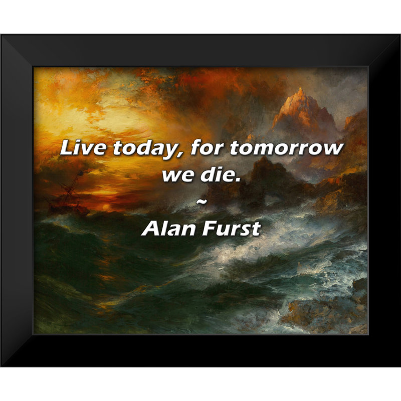 Alan Furst Citation: Vivez aujourd'hui, pour demain, nous mourons.