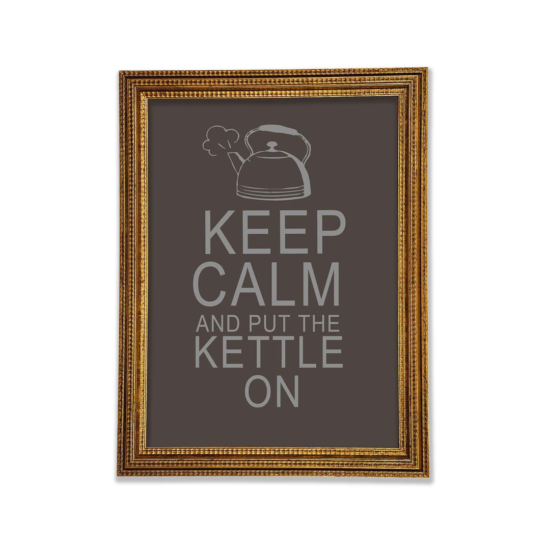 Küche Zitat Keep Calm And Put The Kettle On Gerahmter Druck