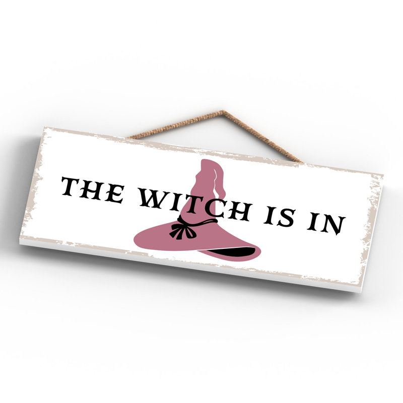 The Witch Is In Wooden Plaque