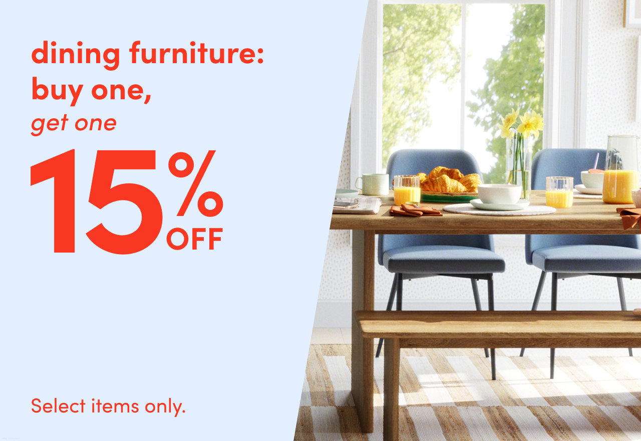 dining pieces: buy one, get one 15% off
