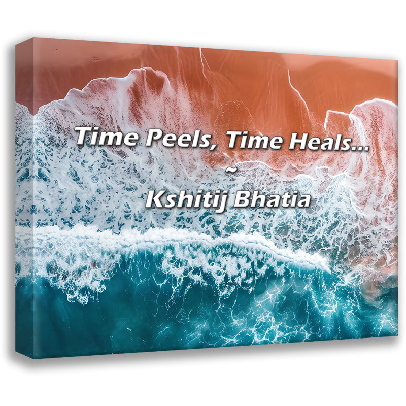 Citation de Kshitij Bhatia: le temps pèle, le temps guérit ..., H 20 po x l 24 po
