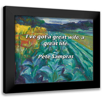 Pete Sampras Quote: I’ve got a great wife, a great life.