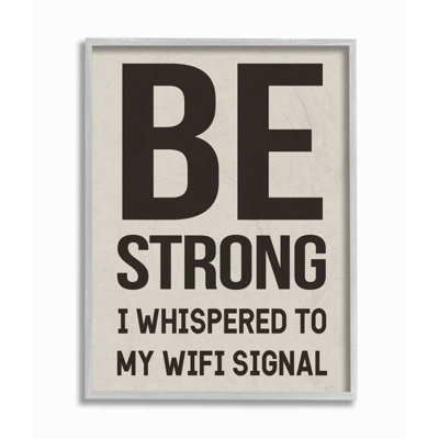 " Be Strong Wifi Signal Funny Family Home Word Design " by Daphne Polselli