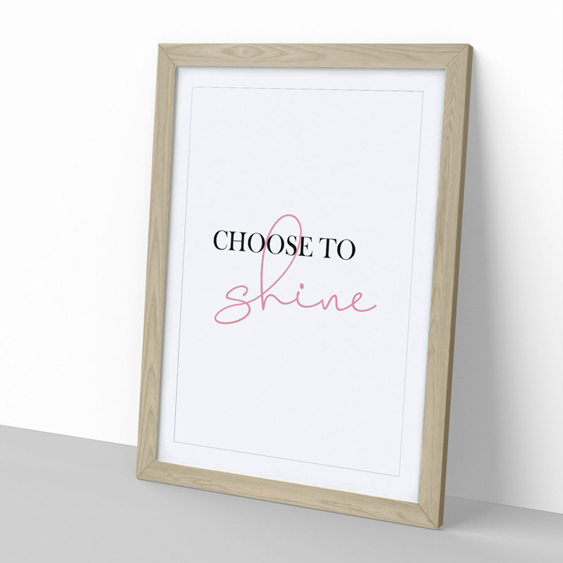Choose to Shine - Picture Frame Typography, 90cm H x 65cm W x 2cm D, Oak Framed